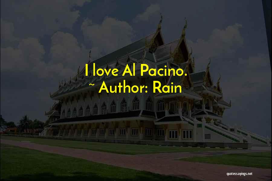 Pacino Quotes By Rain