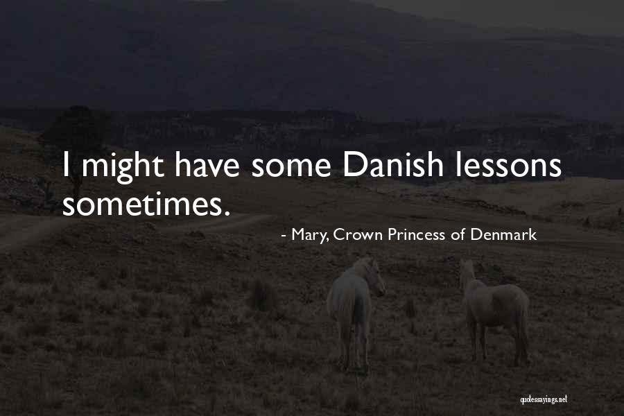 Pacioli Software Quotes By Mary, Crown Princess Of Denmark Pacioli Software Quotes By Mary, Crown Princess Of Denmark