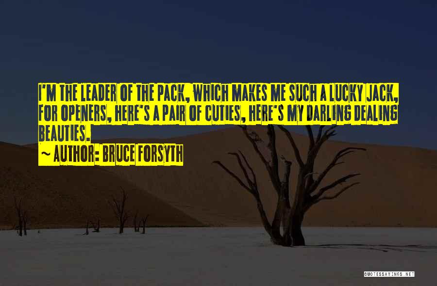 Pack Leader Quotes By Bruce Forsyth