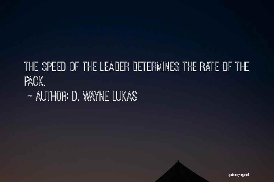 Pack Leader Quotes By D. Wayne Lukas