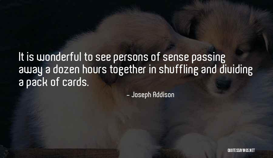 Pack Of Cards Quotes By Joseph Addison