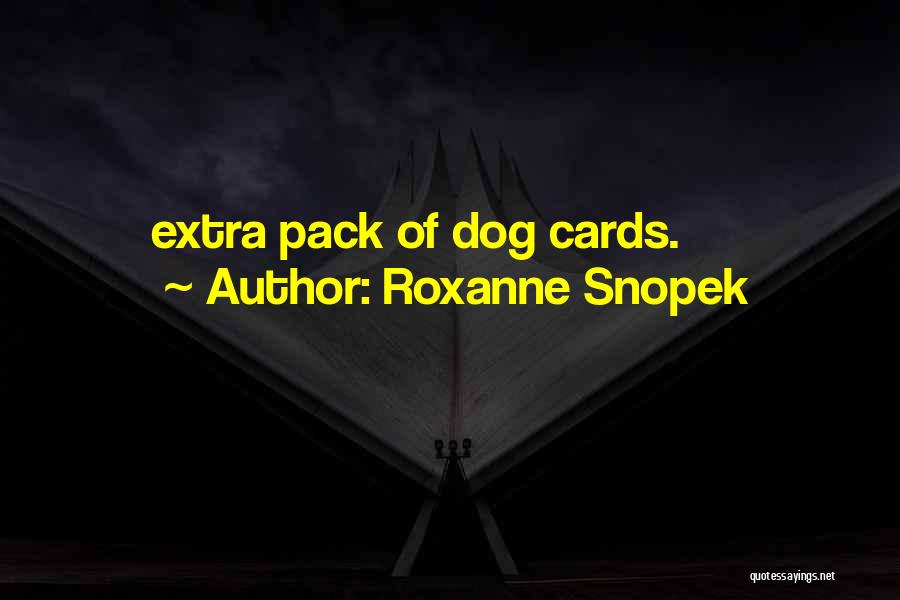 Pack Of Cards Quotes By Roxanne Snopek