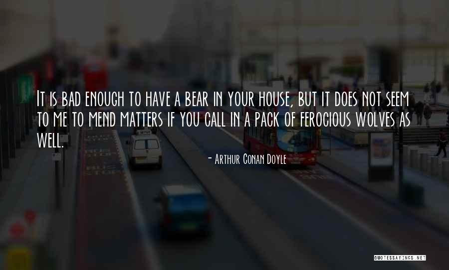Pack Of Wolves Quotes By Arthur Conan Doyle Pack Of Wolves Quotes By Arthur Conan Doyle