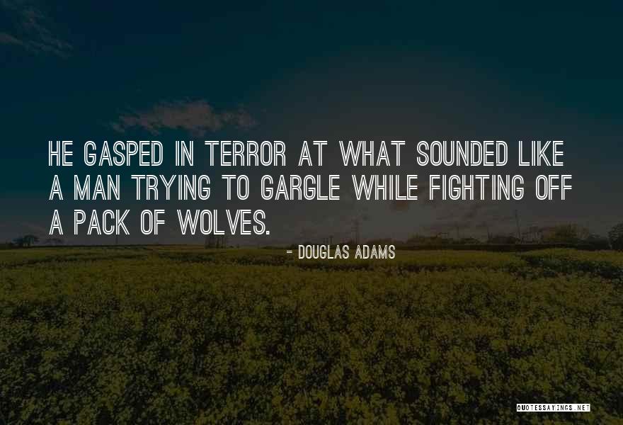Pack Of Wolves Quotes By Douglas Adams Pack Of Wolves Quotes By Douglas Adams