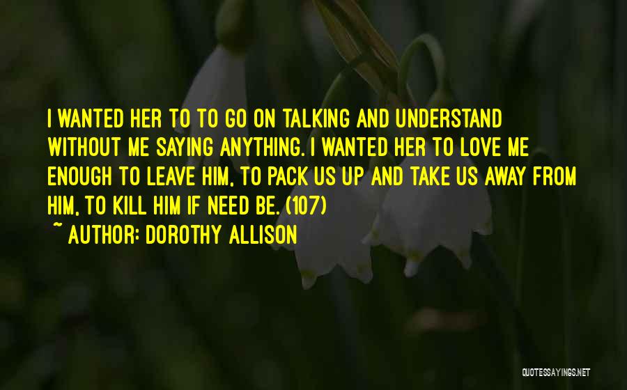 Pack Up And Go Quotes By Dorothy Allison