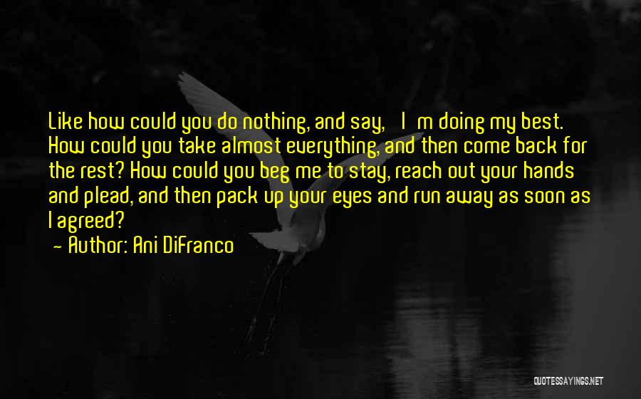 Pack Up And Run Away Quotes By Ani DiFranco