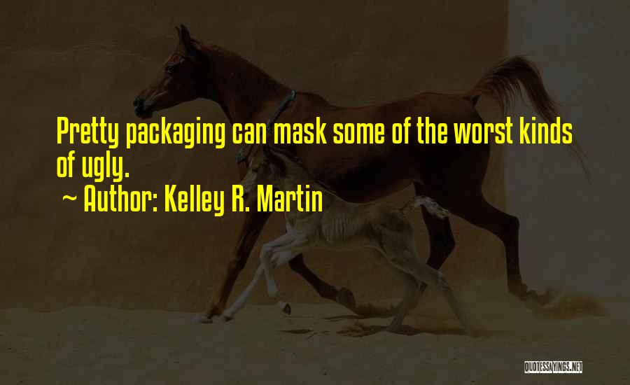 Packaging Quotes By Kelley R. Martin