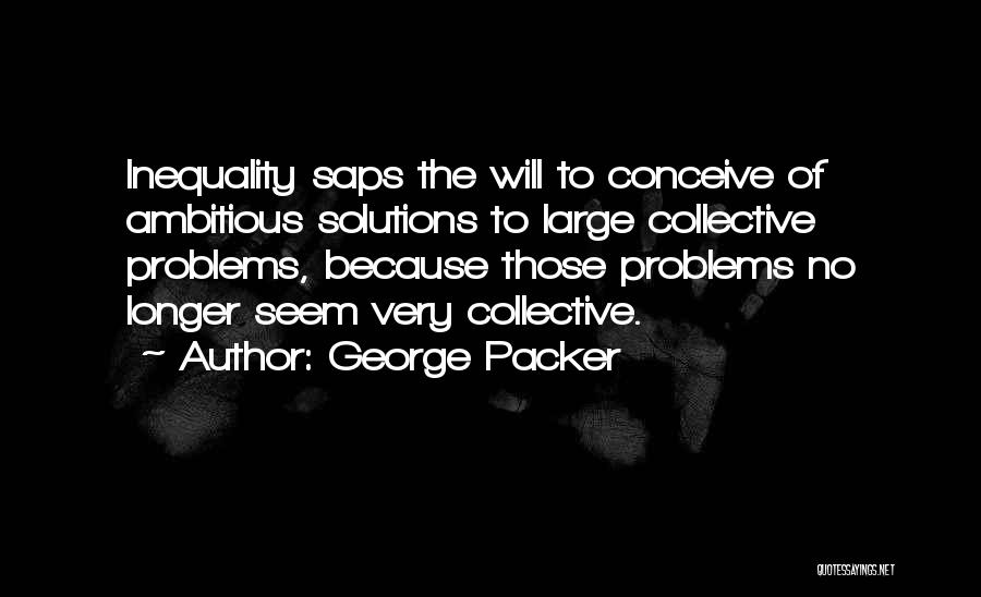 Packer Quotes By George Packer