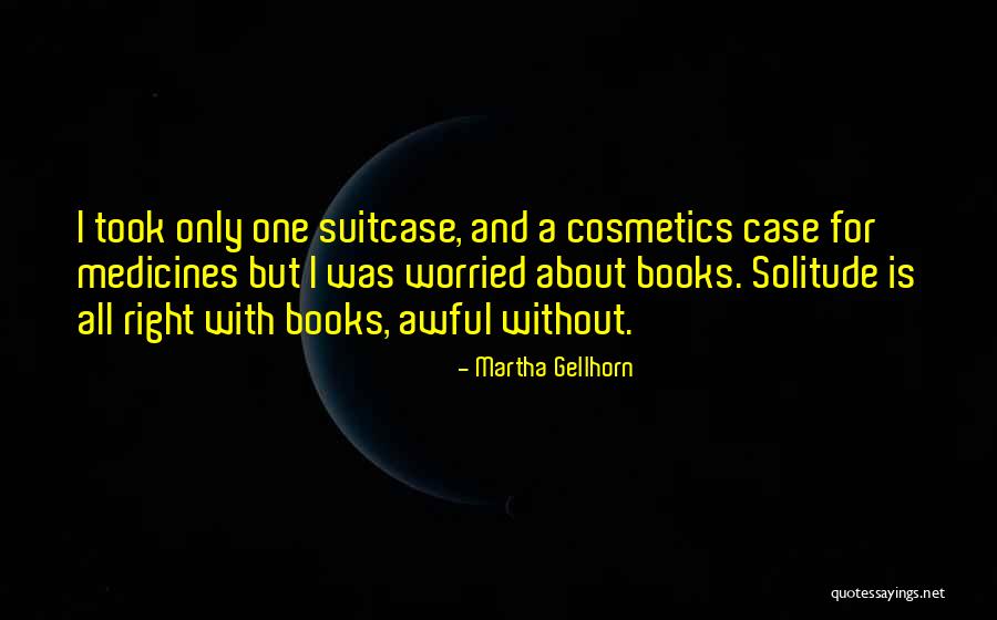 Packing My Suitcase Quotes By Martha Gellhorn Packing My Suitcase Quotes By Martha Gellhorn