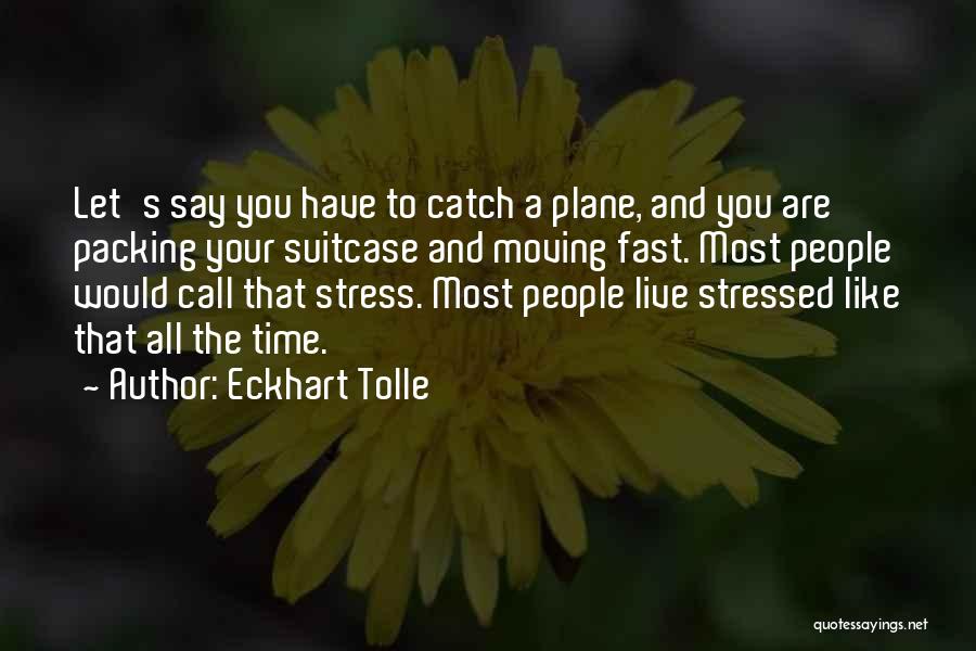 Packing Up And Moving Quotes By Eckhart Tolle