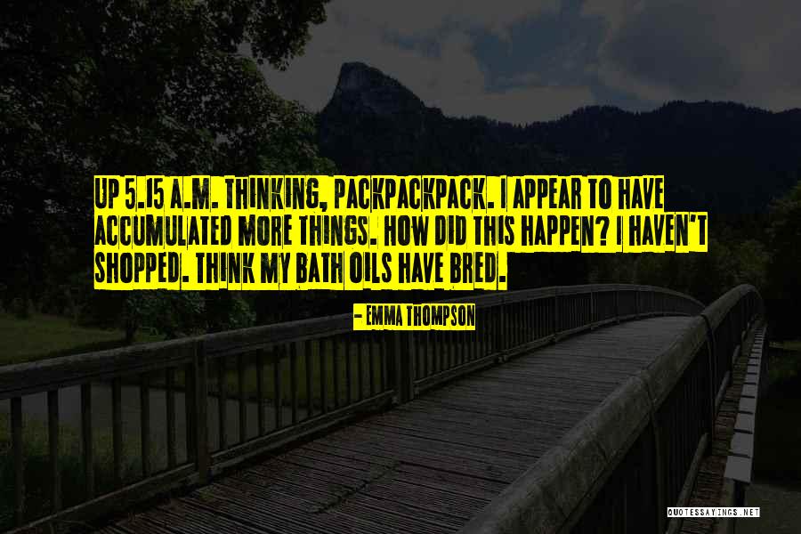 Packing Up Quotes By Emma Thompson Packing Up Quotes By Emma Thompson