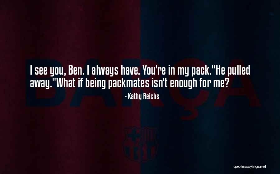 Packmates Quotes By Kathy Reichs Packmates Quotes By Kathy Reichs