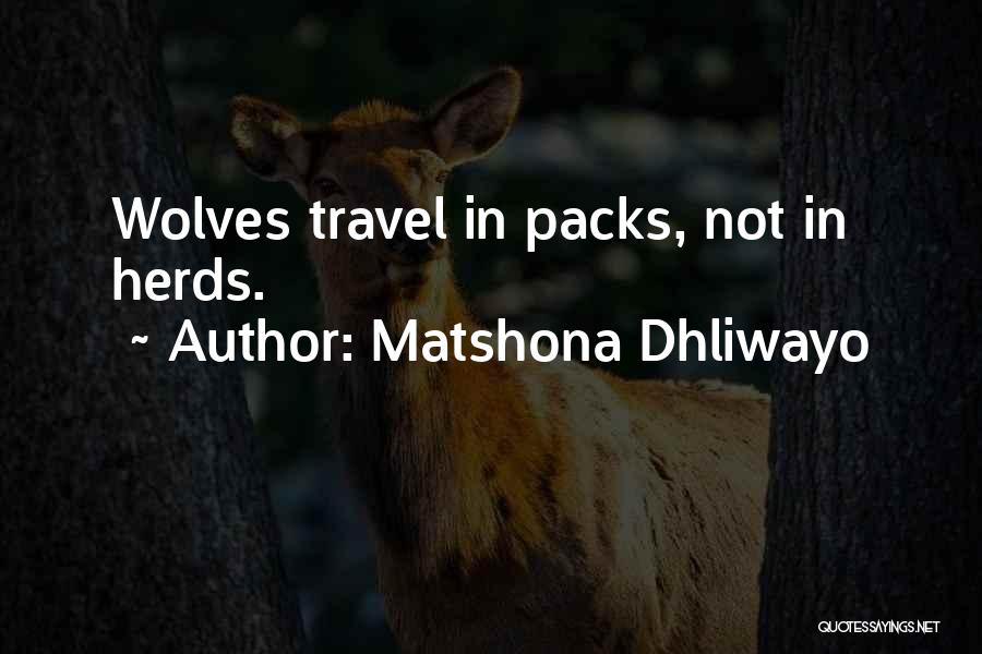 Packs Of Wolves Quotes By Matshona Dhliwayo