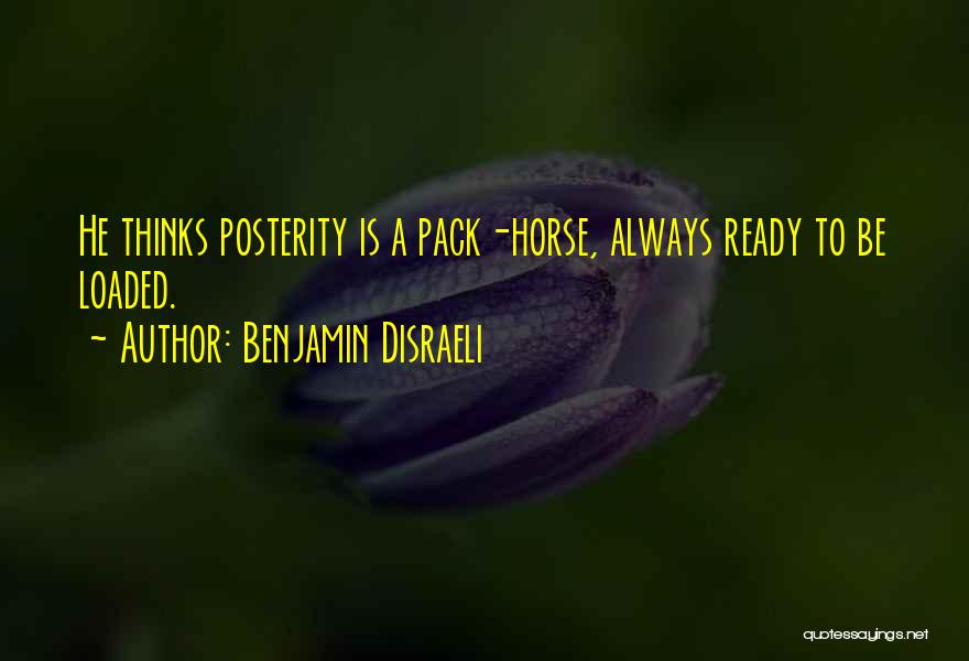 Packs Quotes By Benjamin Disraeli