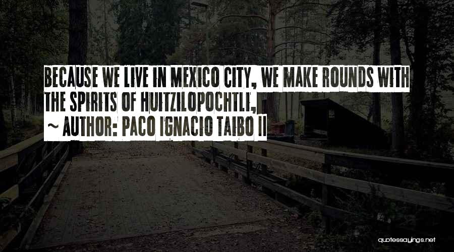 Paco Ignacio Taibo II Quotes 1226626