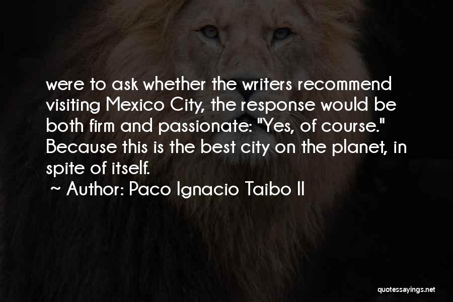 Paco Ignacio Taibo Quotes By Paco Ignacio Taibo II