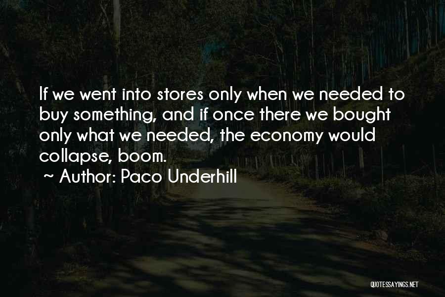 Paco Underhill Quotes 1152828