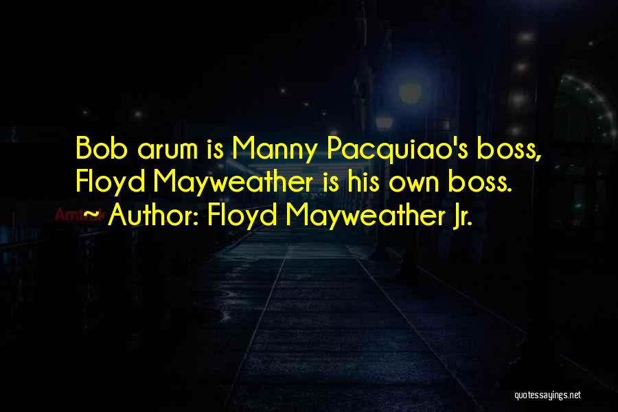 Pacquiao Vs Mayweather Quotes By Floyd Mayweather Jr.