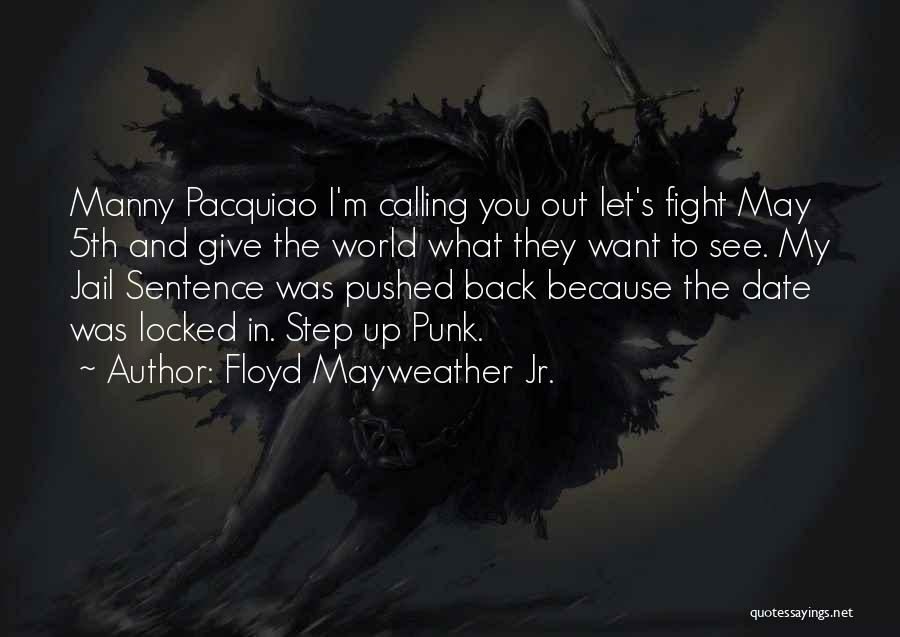 Pacquiao Vs Mayweather Quotes By Floyd Mayweather Jr.