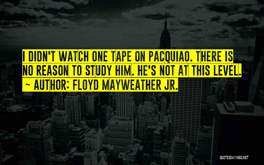 Pacquiao Vs Mayweather Quotes By Floyd Mayweather Jr.