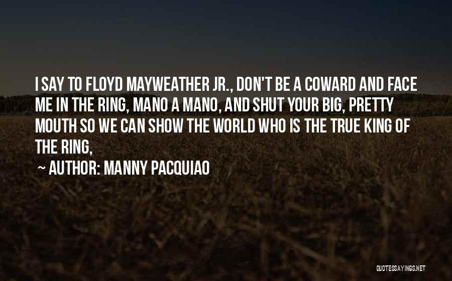 Pacquiao Vs Mayweather Quotes By Manny Pacquiao