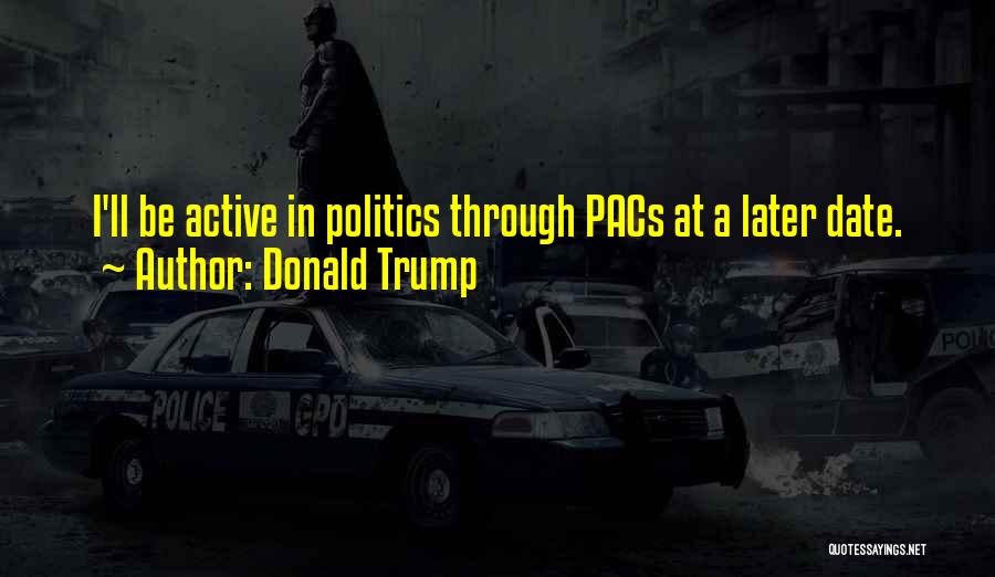 Pacs Quotes By Donald Trump