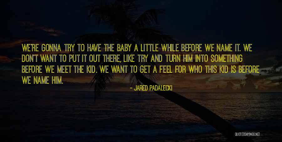 Padalecki Quotes By Jared Padalecki Padalecki Quotes By Jared Padalecki