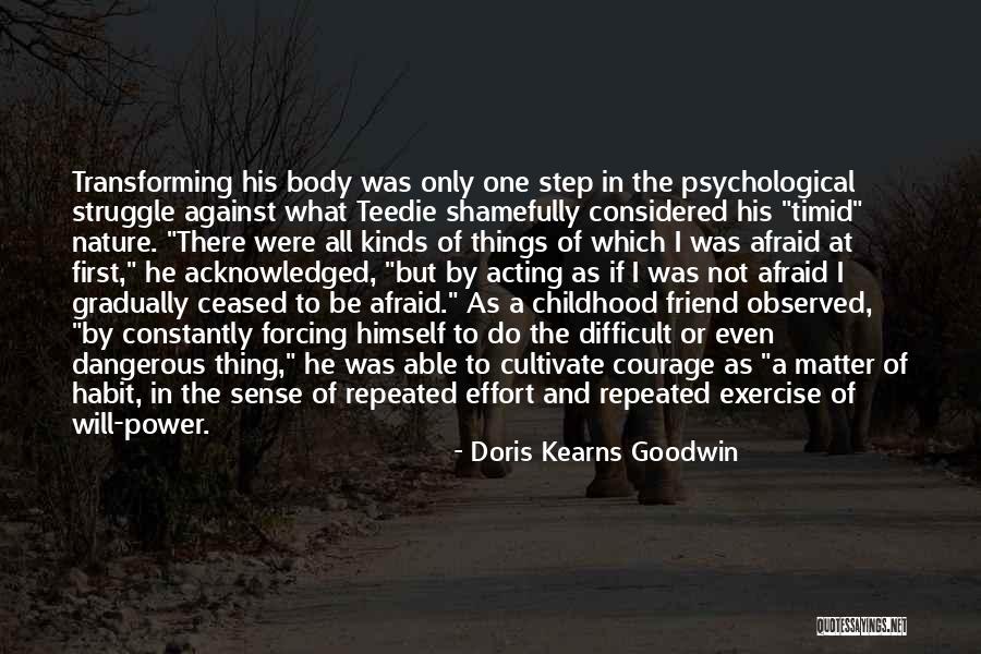 Padarthaya Quotes By Doris Kearns Goodwin Padarthaya Quotes By Doris Kearns Goodwin