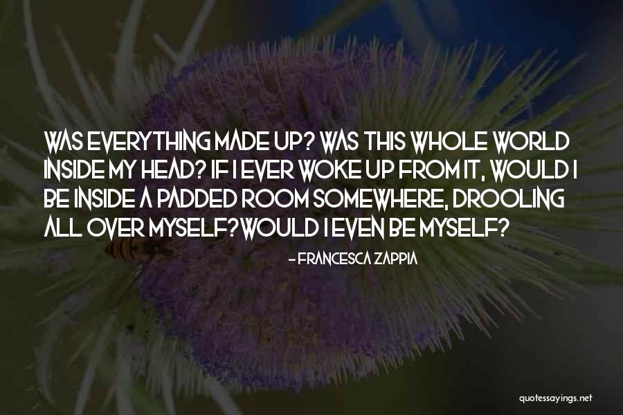 Padded Room Quotes By Francesca Zappia