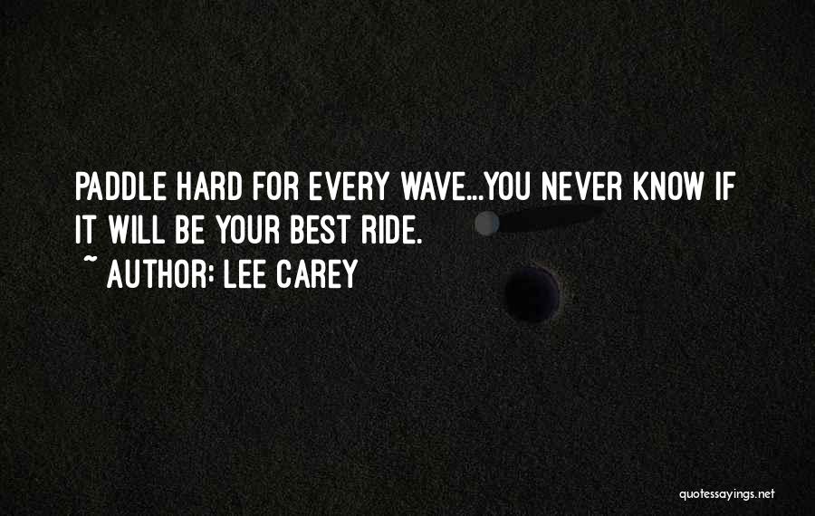 Paddle Hard Quotes By Lee Carey