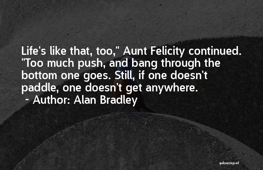 Paddle Life Quotes By Alan Bradley