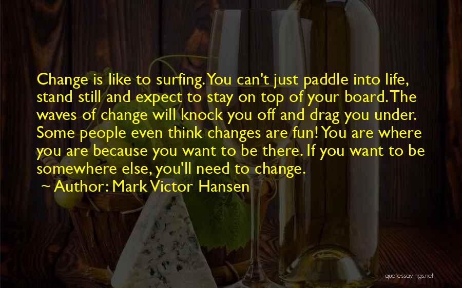 Paddle Life Quotes By Mark Victor Hansen