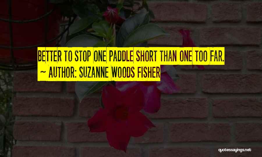 Paddle Life Quotes By Suzanne Woods Fisher