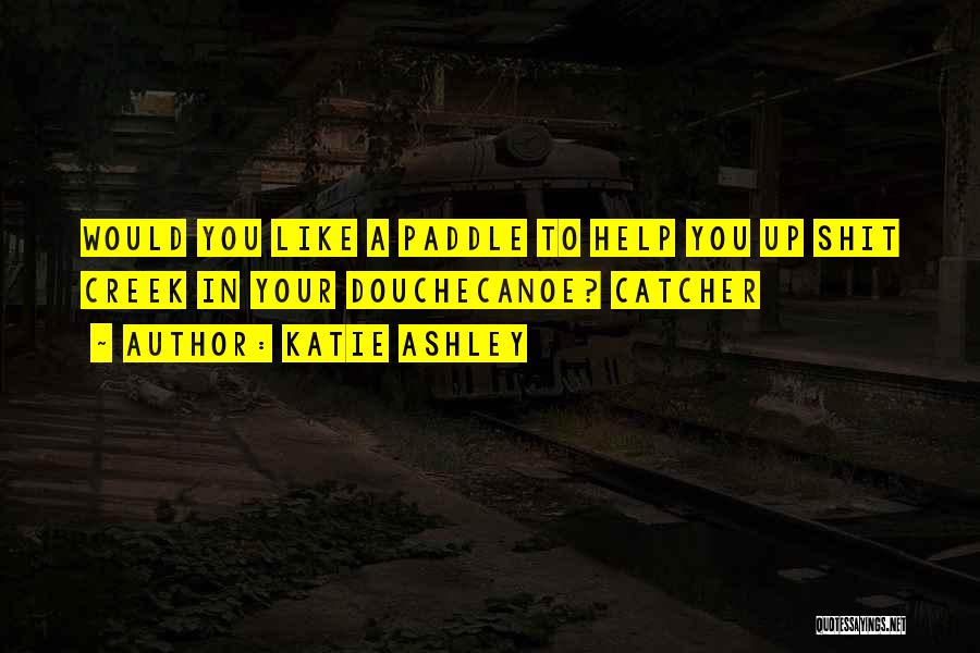 Paddle Quotes By Katie Ashley