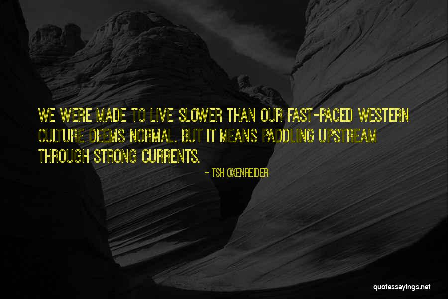 Paddling Upstream Quotes By Tsh Oxenreider