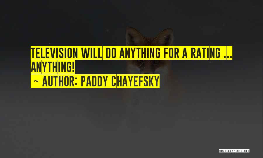 Paddy Chayefsky Quotes 1260590