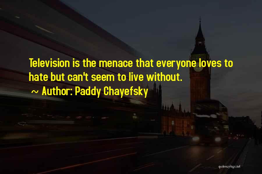 Paddy Chayefsky Quotes 1684206