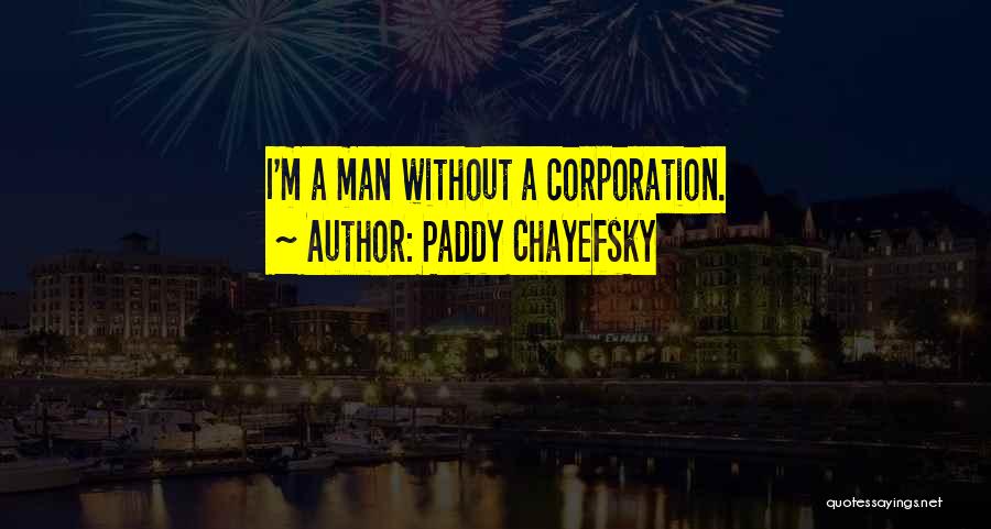 Paddy Chayefsky Quotes 415256