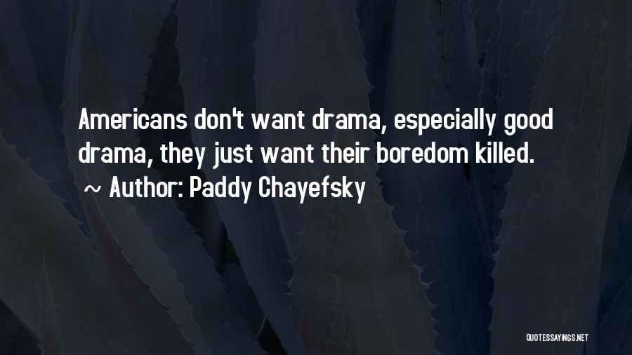 Paddy Chayefsky Quotes 524239