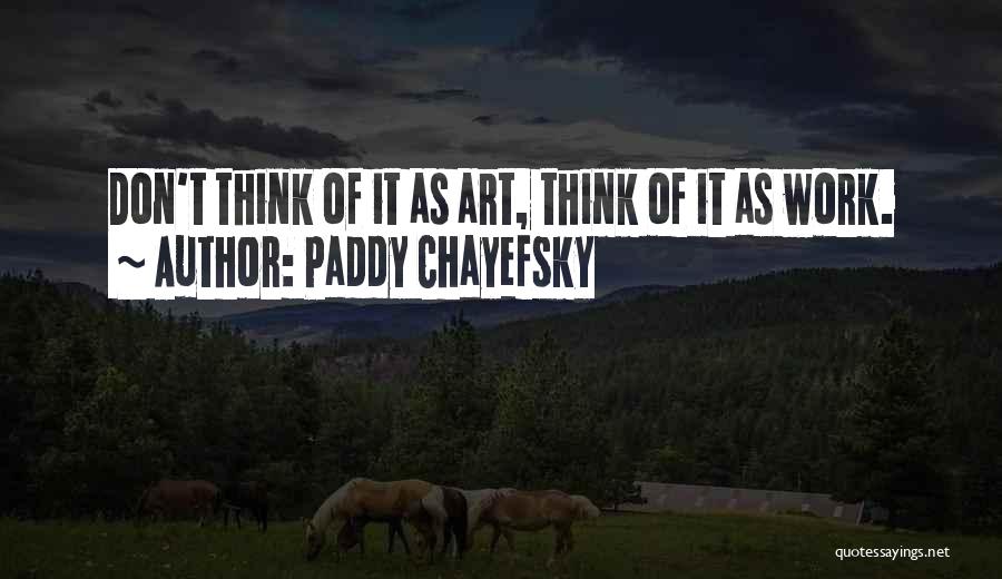 Paddy Chayefsky Quotes 74657