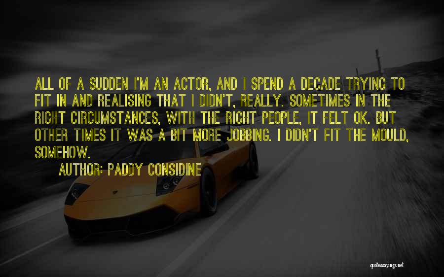 Paddy Considine Quotes 1154991