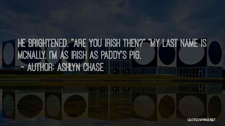 Paddy Quotes By Ashlyn Chase