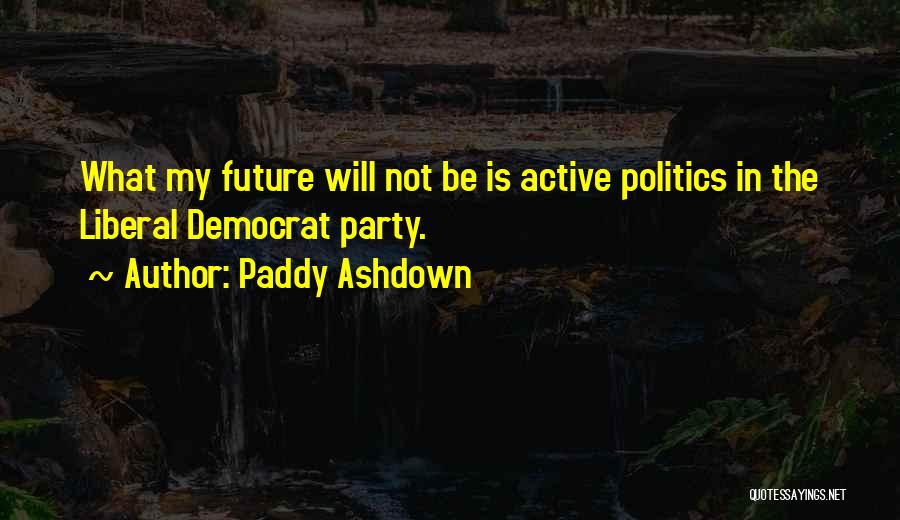 Paddy Quotes By Paddy Ashdown