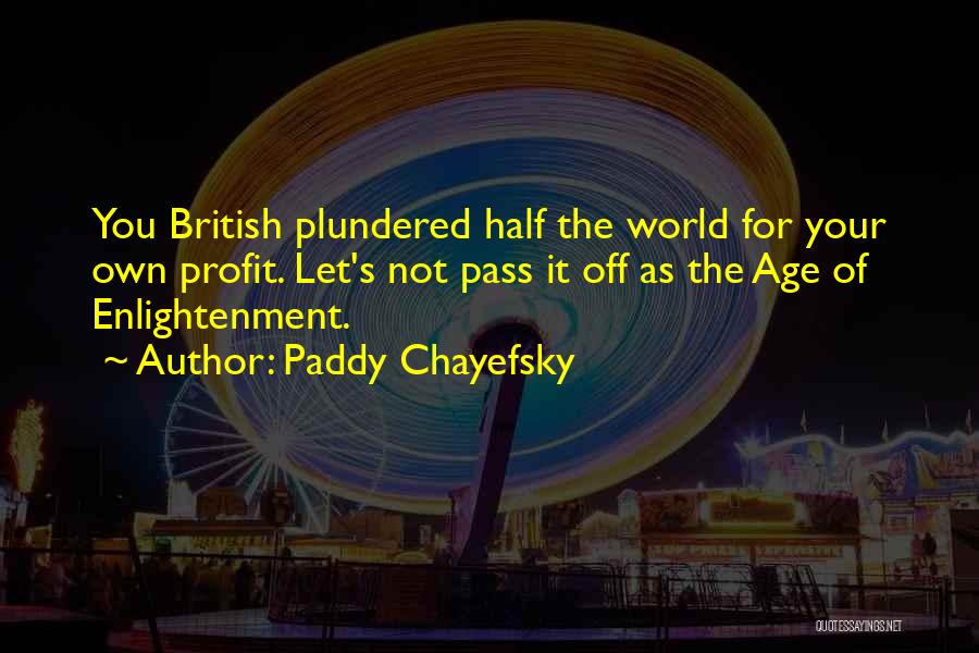 Paddy Quotes By Paddy Chayefsky