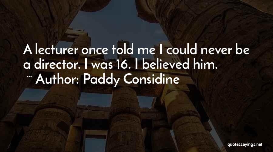 Paddy Quotes By Paddy Considine