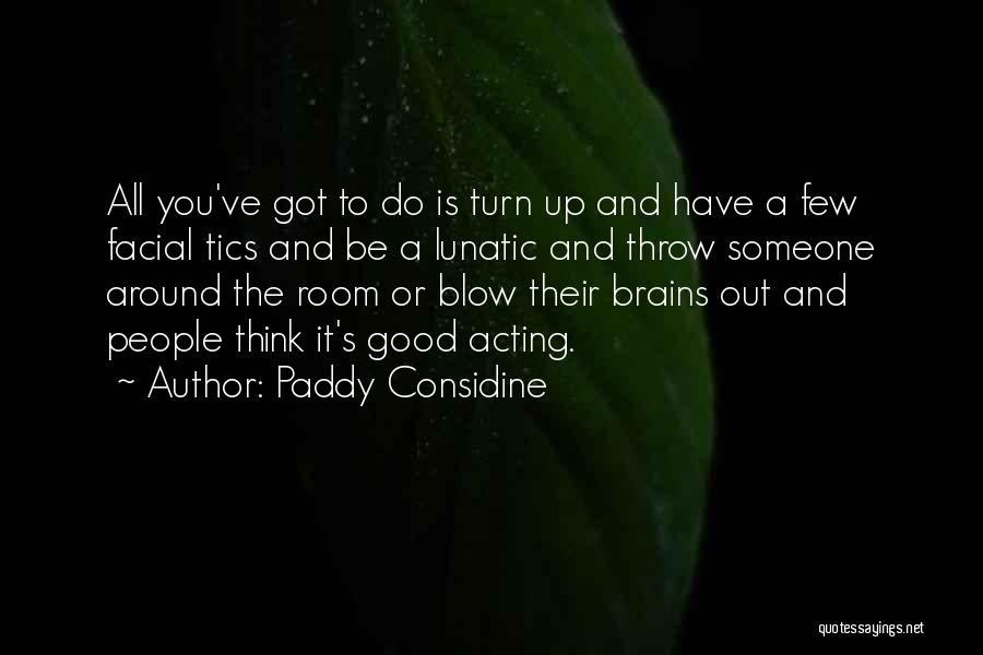 Paddy Quotes By Paddy Considine