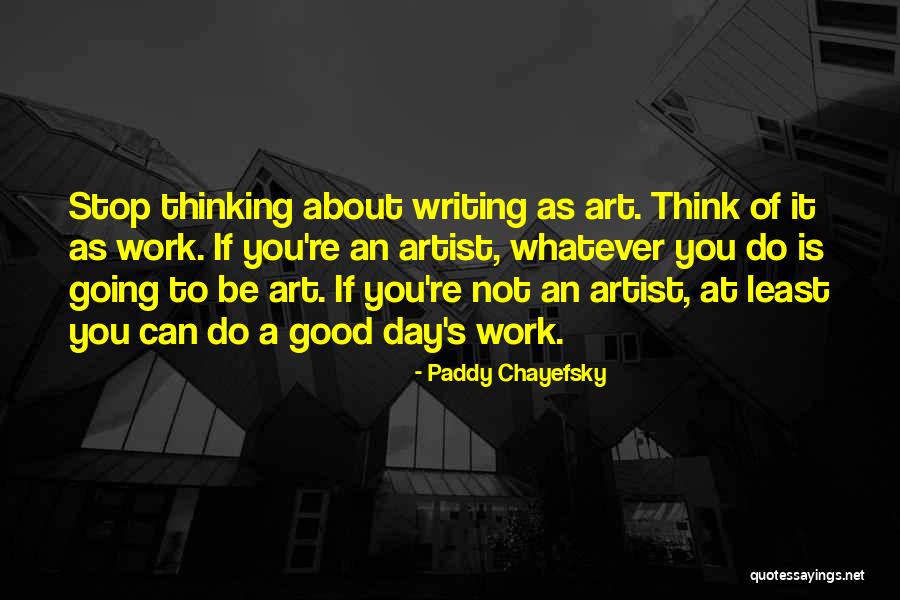 Paddy's Day Quotes By Paddy Chayefsky