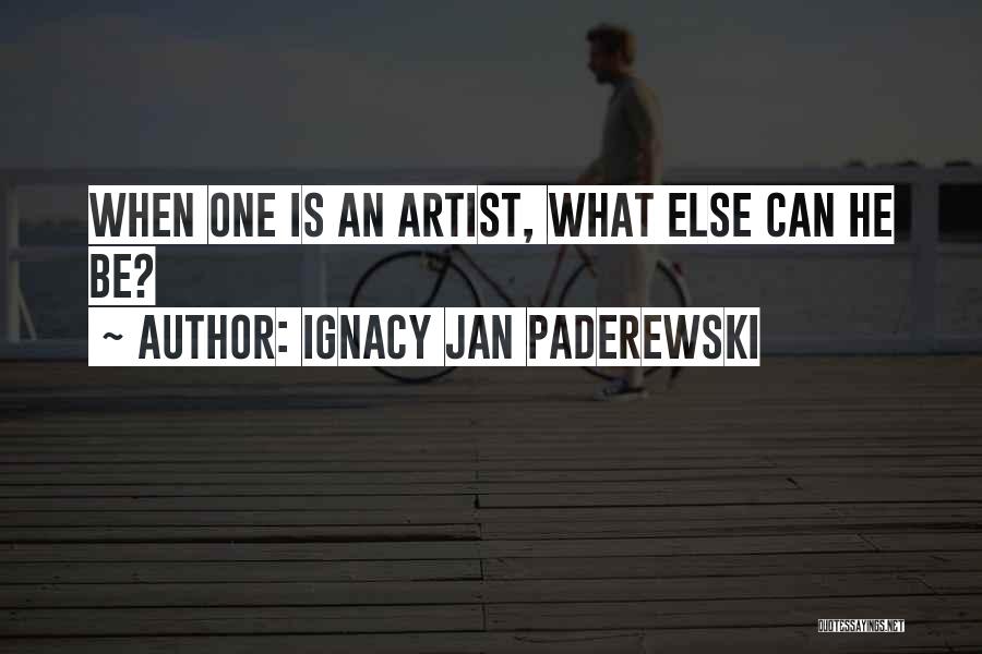 Paderewski Quotes By Ignacy Jan Paderewski