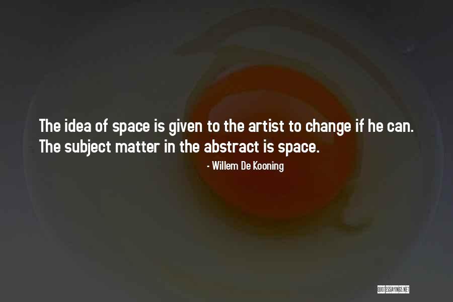 Padezco Madanito Quotes By Willem De Kooning Padezco Madanito Quotes By Willem De Kooning