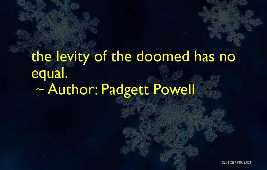 Padgett Powell Quotes 1134201